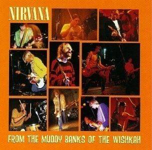 From The Muddy Banks Of The Wishkah (Live)
