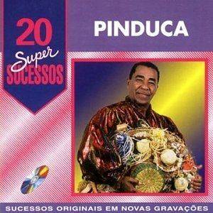 20 Supersucessos - Pinduca