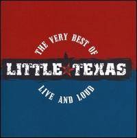 The Very Best Of Little Texas: Live And Loud