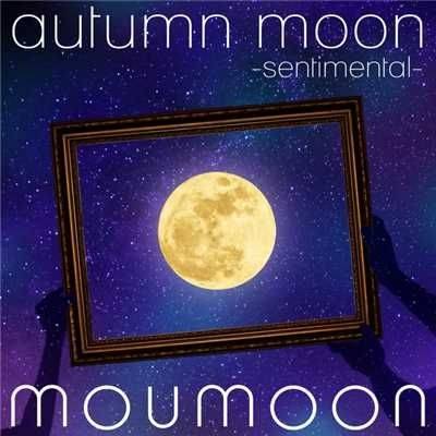 autumn moon -sentimental-