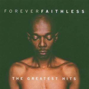 Forever Faithless: the Greatest Hits