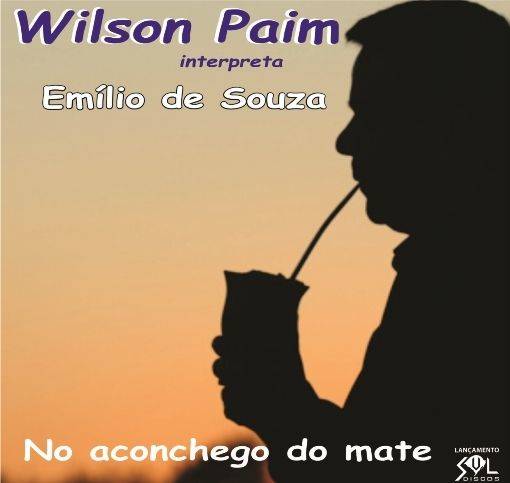 Wilson Paim Interpreta Emílio de Souza - No Aconchego do Mate